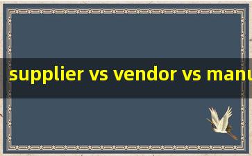  supplier vs vendor vs manufacturer